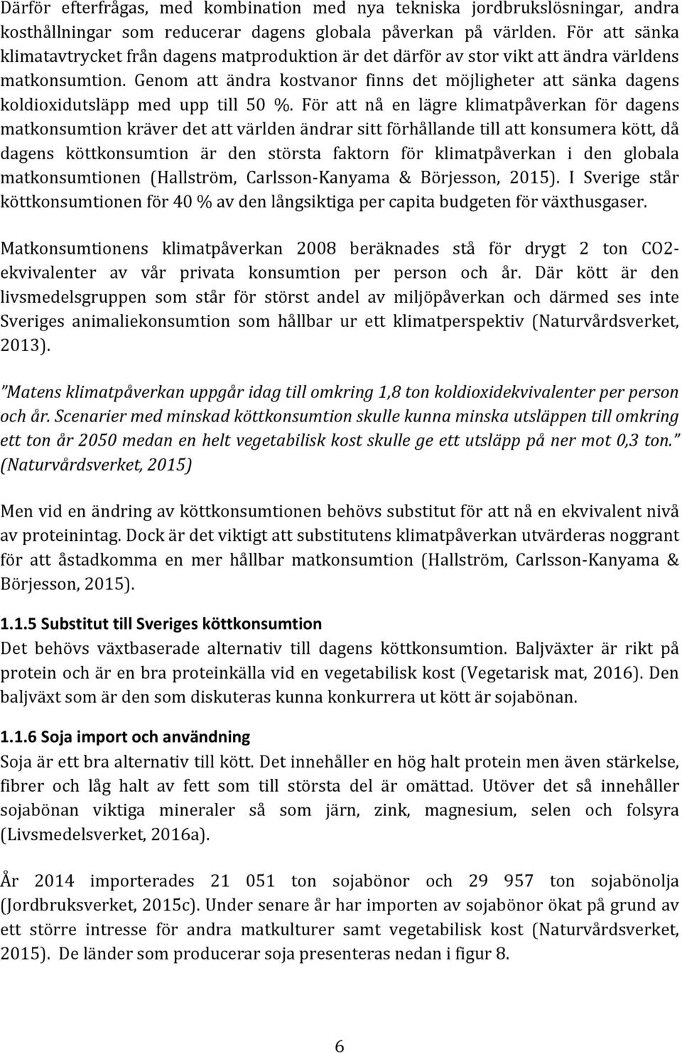 Genom att ändra kostvanor finns det möjligheter att sänka dagens koldioxidutsläpp med upp till 50 %.