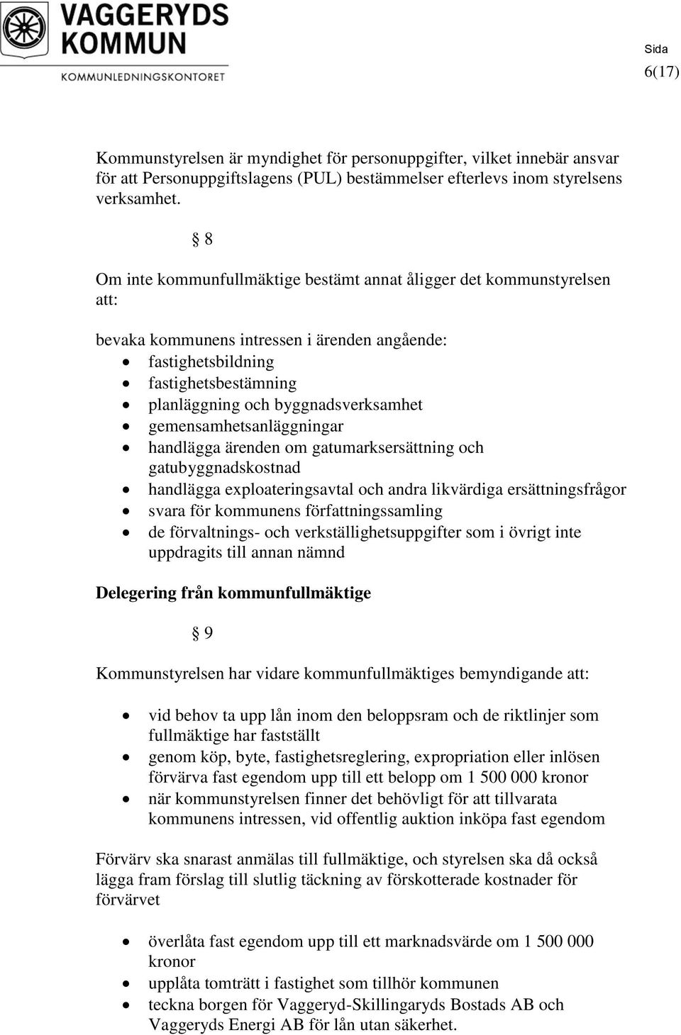 gemensamhetsanläggningar handlägga ärenden om gatumarksersättning och gatubyggnadskostnad handlägga exploateringsavtal och andra likvärdiga ersättningsfrågor svara för kommunens författningssamling