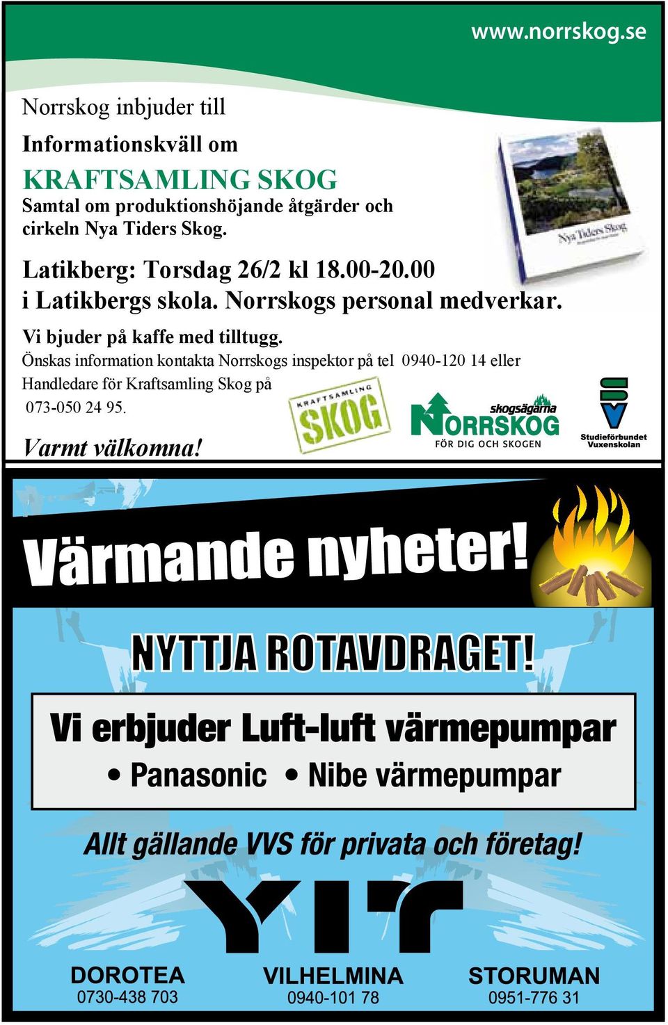 åtgärder och cirkeln Nya Tiders Skog. Latikberg: Torsdag 26/2 kl 18.00-20.00 i Latikbergs skola.