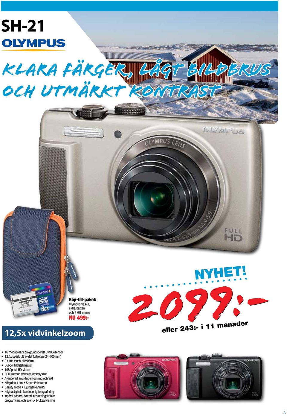 2099:- eller 243:- i 11 månader 16 megapixlars bakgrundsbelyst CMOS-sensor 12,5x optisk ultravidvinkelzoom (24-300 mm) 3 tums