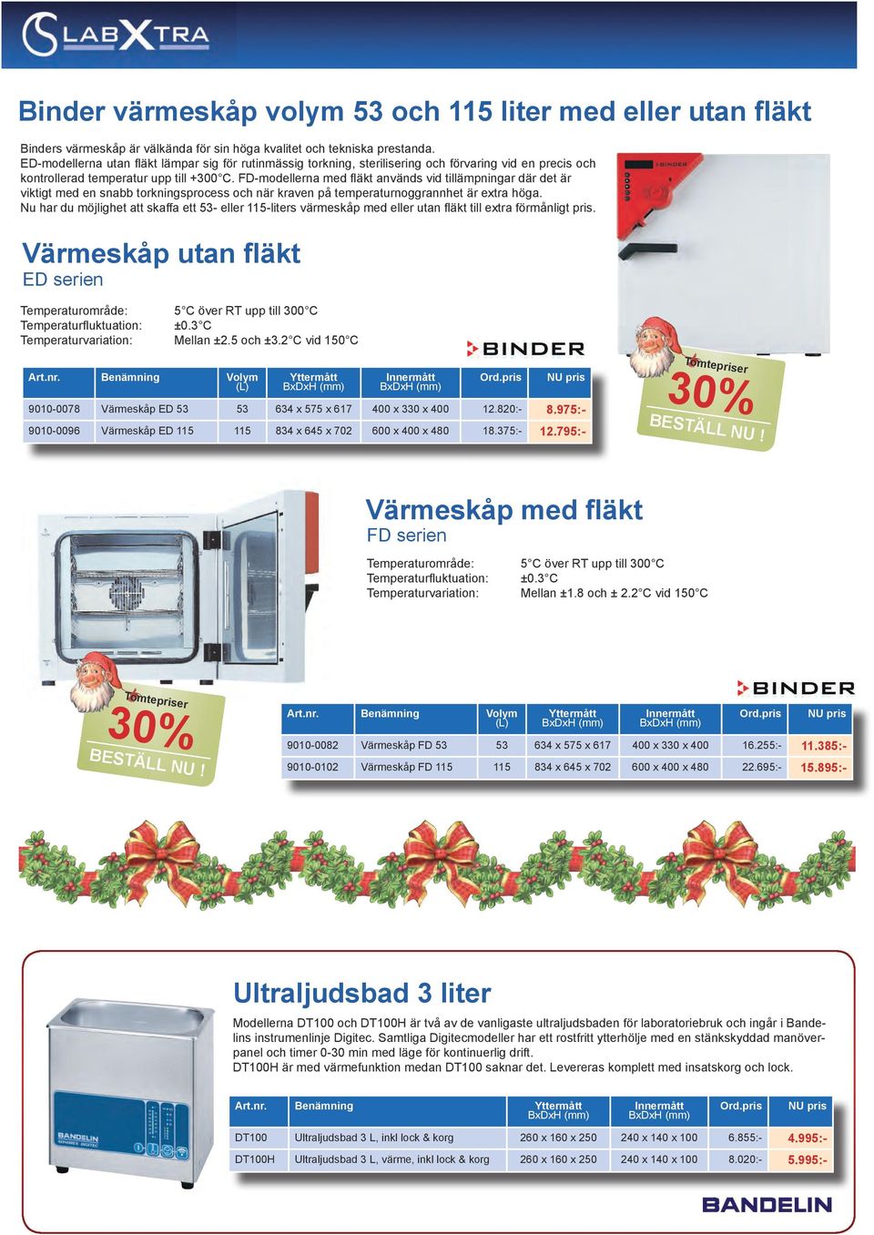 FD-modellerna med fläkt används vid tillämpningar där det är viktigt med en snabb torkningsprocess och när kraven på temperaturnoggrannhet är extra höga.