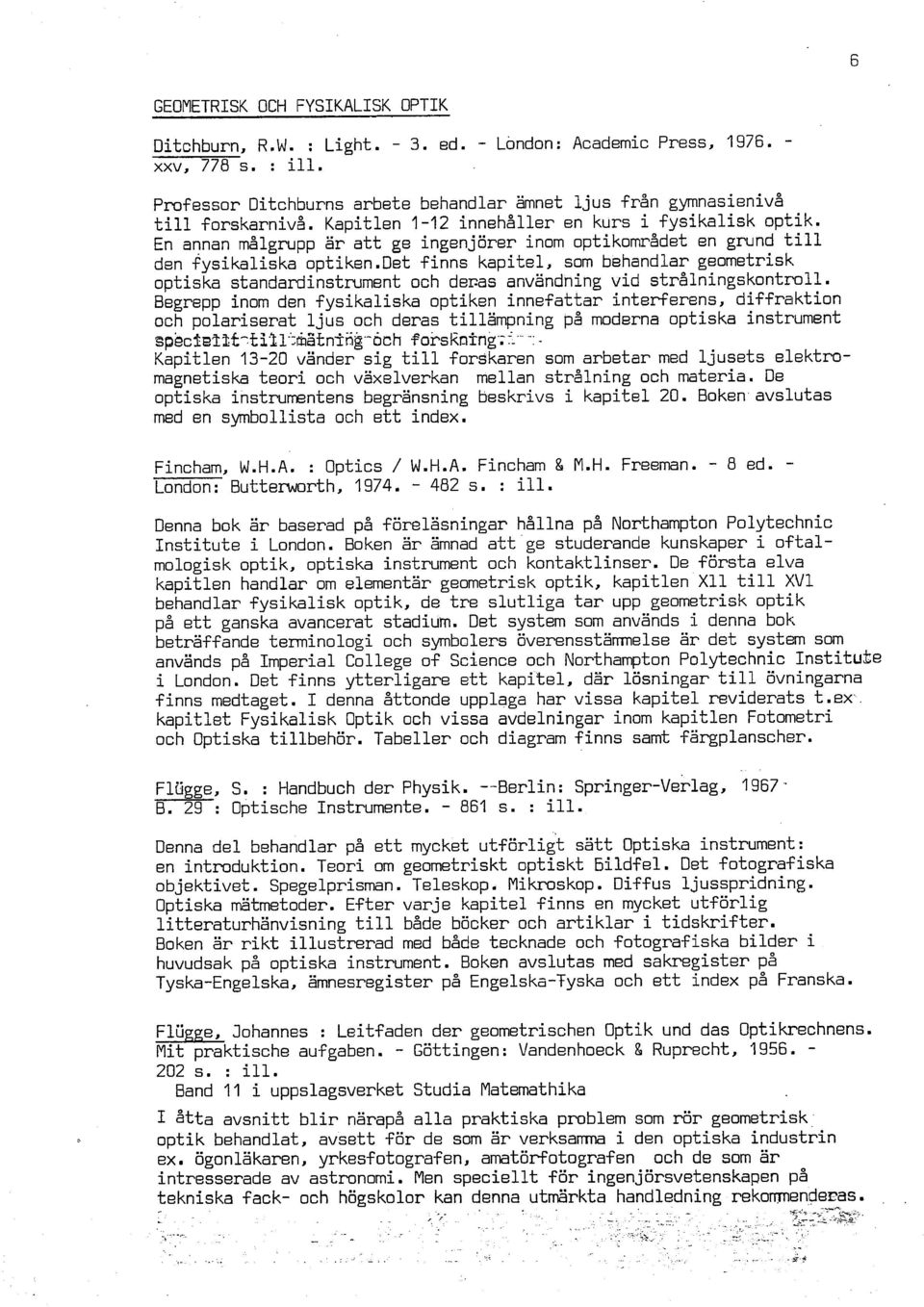 det finns kapitel, so behandlar geoetrisk optiska standardinstruent och decas användning vid strålningskontroll.