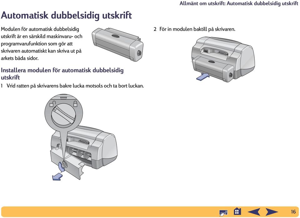 Installera modulen för automatisk dubbelsidig utskrift 1 Vrid ratten på skrivarens bakre lucka motsols