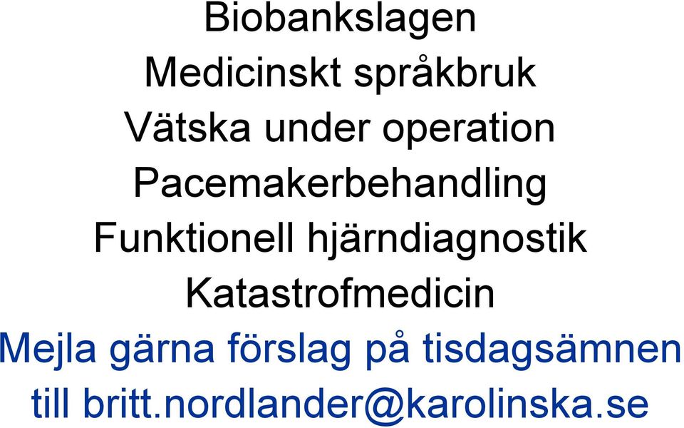 hjärndiagnostik Katastrofmedicin Mejla gärna