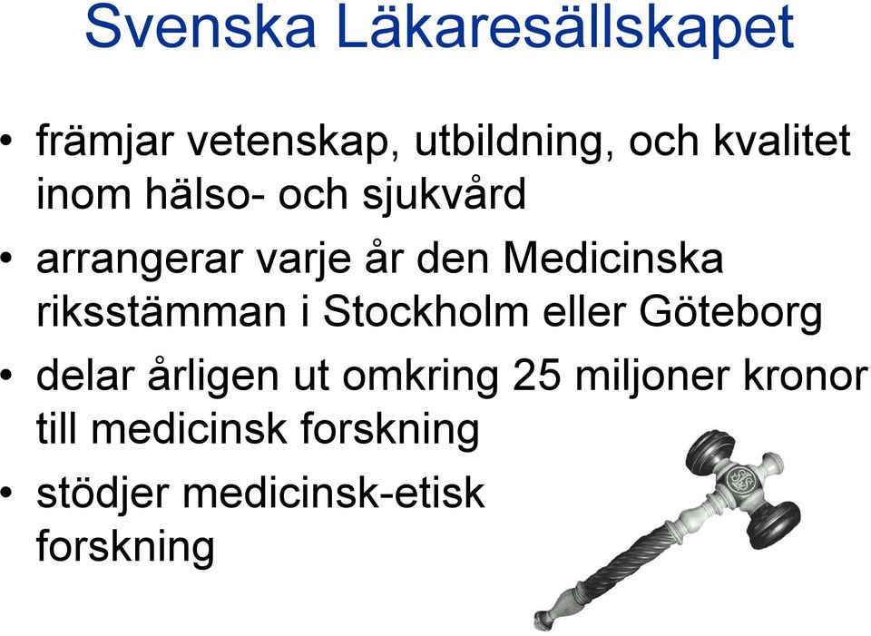 Medicinska riksstämman i Stockholm eller Göteborg delar årligen ut