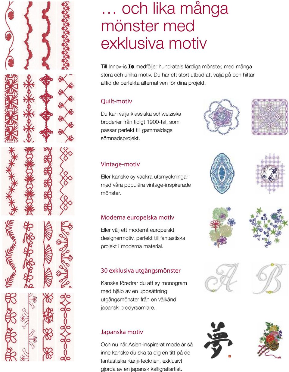 Quilt-motiv Du kan välja klassiska schweiziska broderier från tidigt 1900-tal, som passar perfekt till gammaldags sömnadsprojekt.