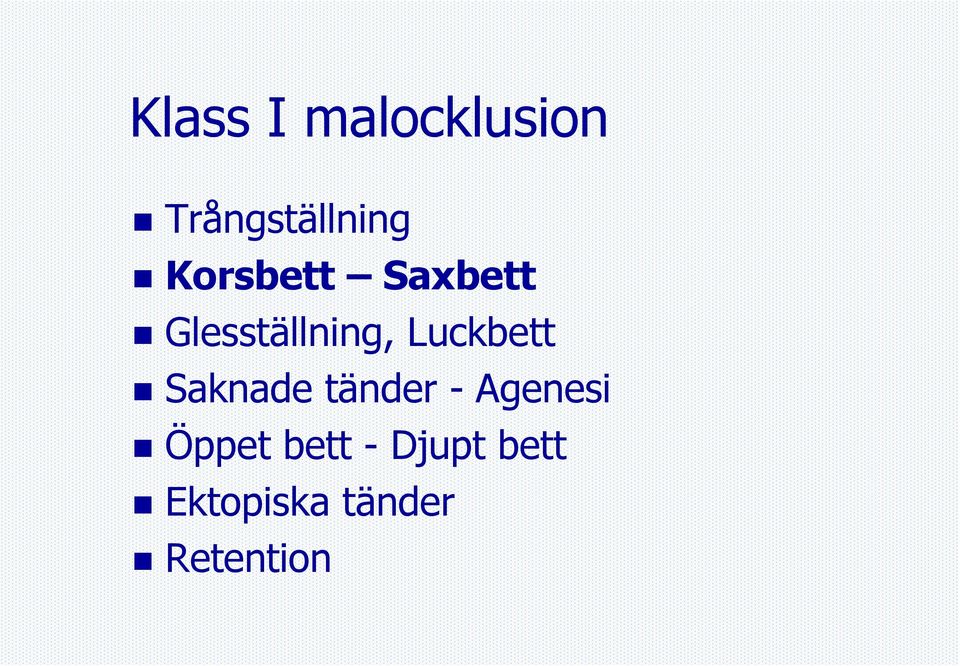 Luckbett Saknade tänder - Agenesi