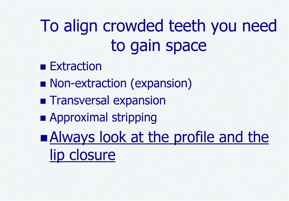 Transversal expansion Approximal stripping