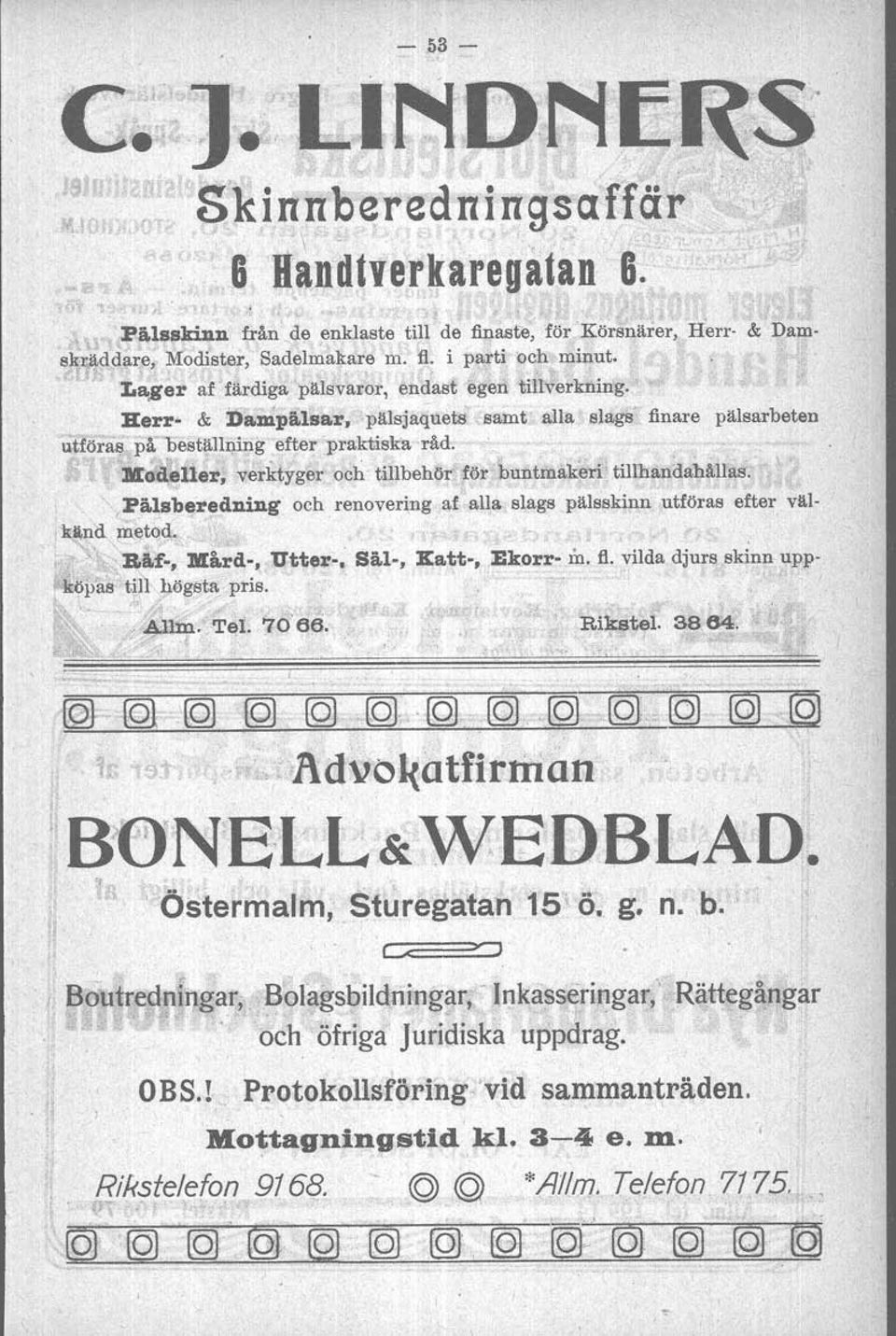 Xadeller, verktyger och tillbehsr för buntrnakeri tillkiandah%llas. Palsberedning och renovering af alla slags piilsskinn utföras efter valkand metod. Raf-, Mhd-, Utter-, Sal-, Katt-, Ekorr- h. fl.