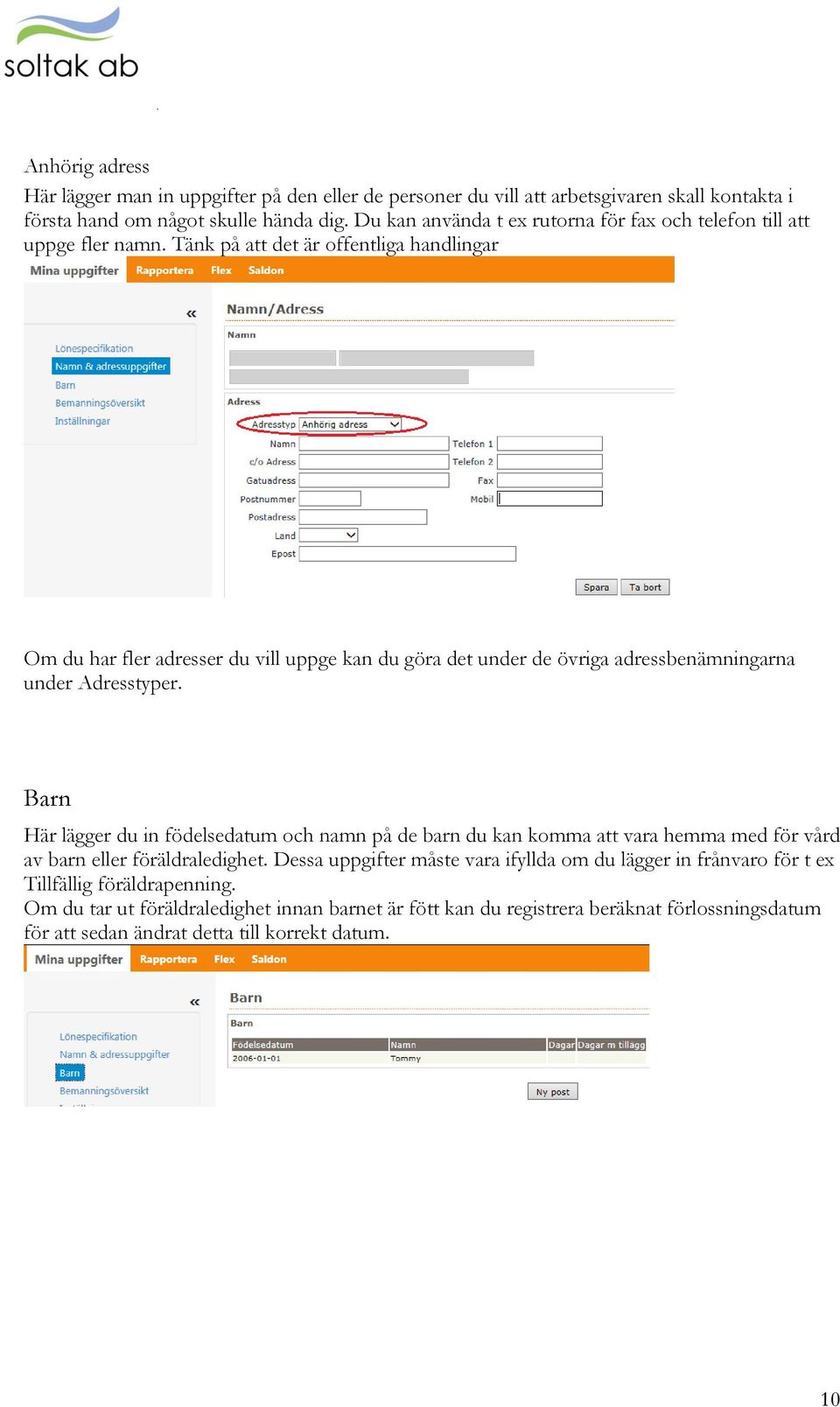 Tänk på att det är offentliga handlingar Om du har fler adresser du vill uppge kan du göra det under de övriga adressbenämningarna under Adresstyper.