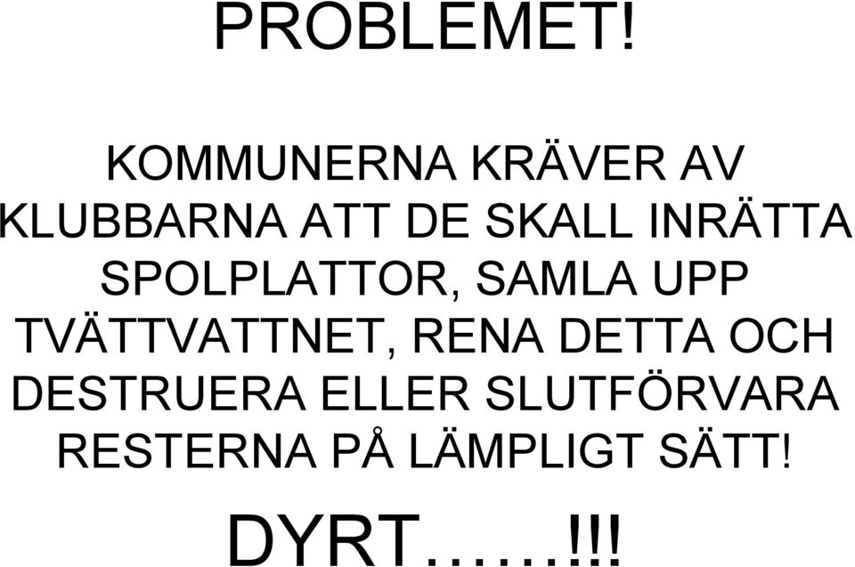 INRÄTTA SPOLPLATTOR, SAMLA UPP TVÄTTVATTNET,