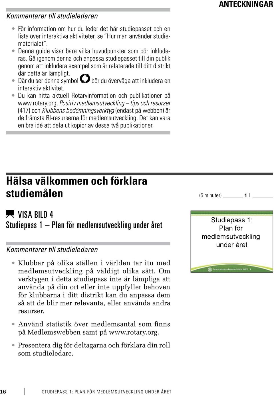 Gå igenom denna och anpassa studiepasset till din publik genom att inkludera exempel som är relaterade till ditt distrikt där detta är lämpligt.