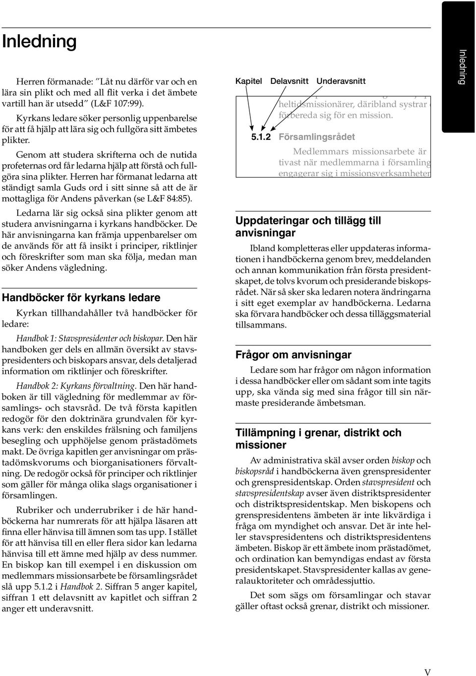 Genom att studera skrifterna och de nutida profeternas ord får ledarna hjälp att förstå och fullgöra sina plikter.