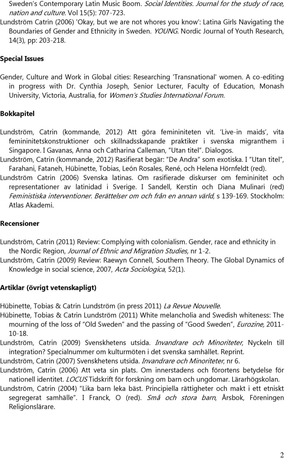 Special Issues Gender, Culture and Work in Global cities: Researching 'Transnational' women. A co-editing in progress with Dr.