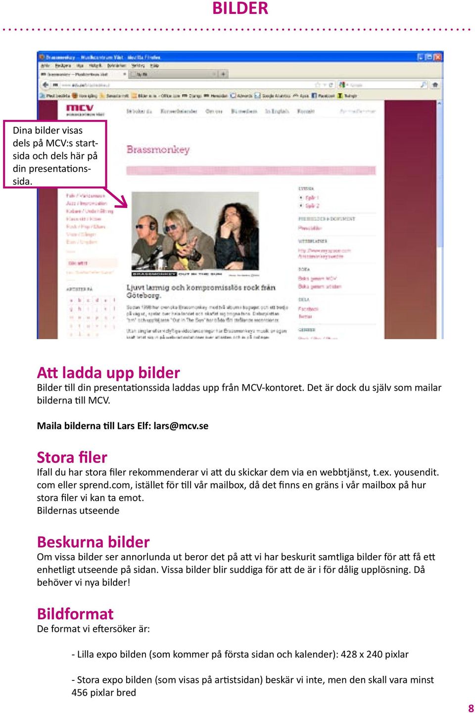 com eller sprend.com, istället för ll vår mailbox, då det finns en gräns i vår mailbox på hur stora filer vi kan ta emot.