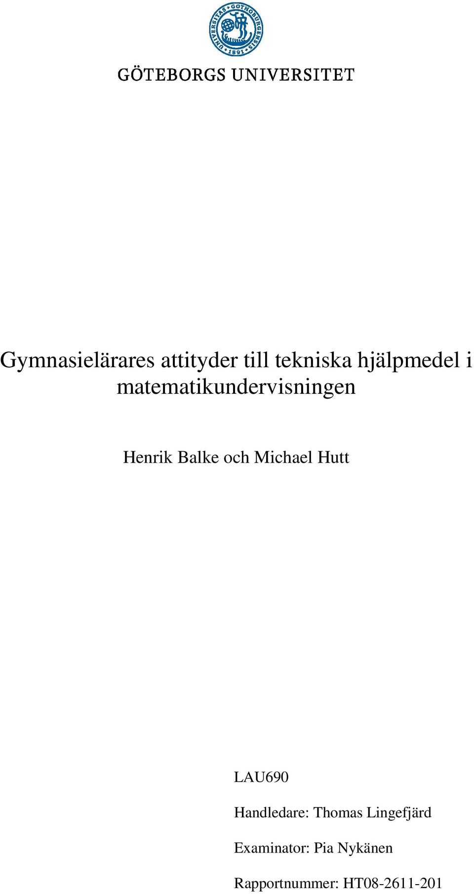 Balke och Michael Hutt LAU690 Handledare: Thomas