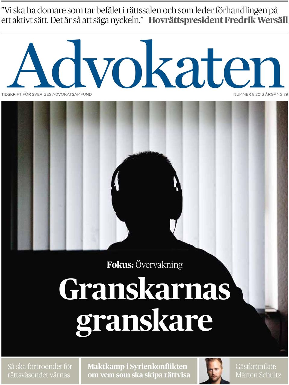 Hovrättspresident Fredrik Wersäll Advokaten TIDSKRIFT FÖR SVERIGES ADVOKATSAMFUND NUMMER 8 2013