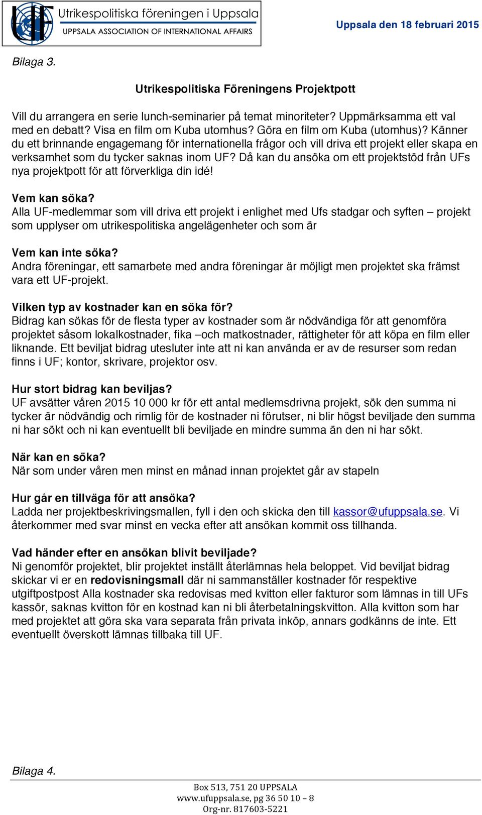 Då kan du ansöka om ett projektstöd från UFs nya projektpott för att förverkliga din idé! Vem kan söka?