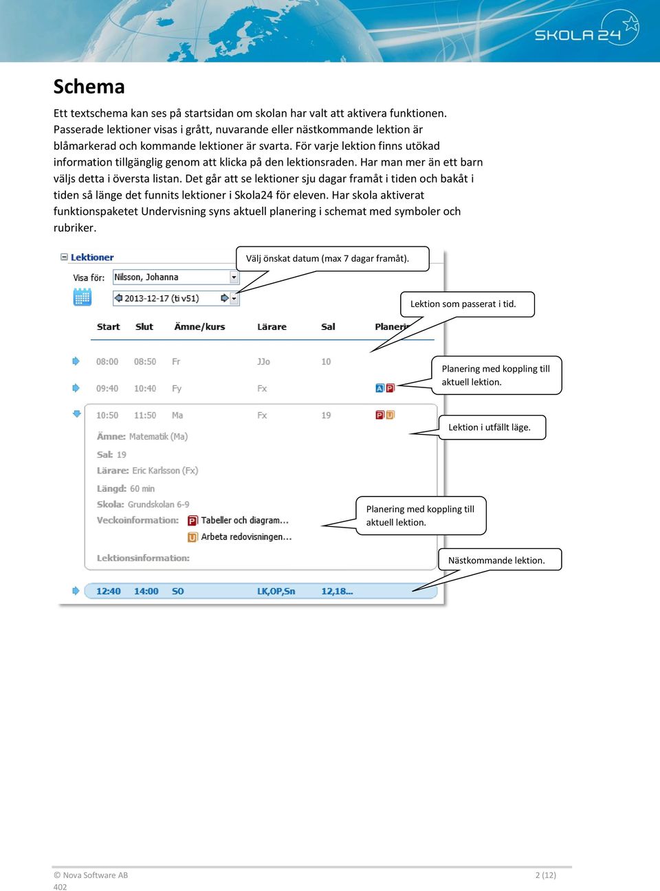 För varje lektion finns utökad information tillgänglig genom att klicka på den lektionsraden. Har man mer än ett barn väljs detta i översta listan.