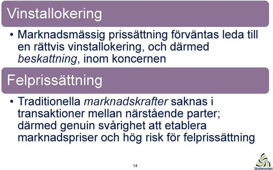 Traditionella marknadskrafter saknas i transaktioner mellan närstående parter;