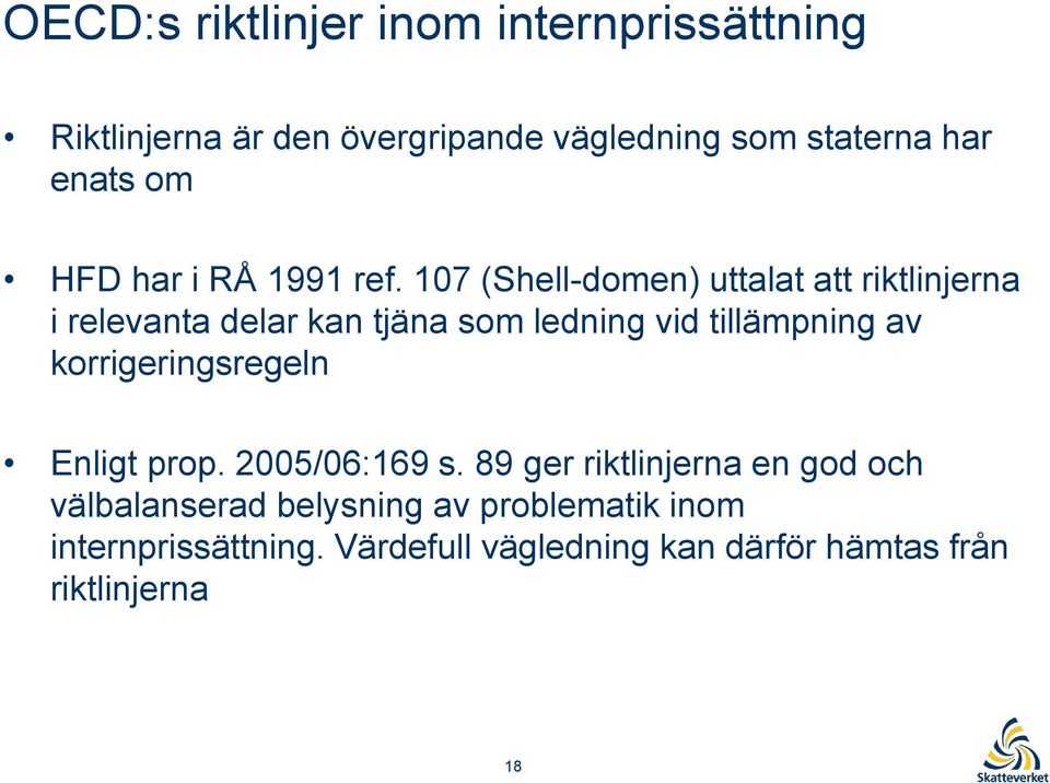 107 (Shell-domen) uttalat att riktlinjerna i relevanta delar kan tjäna som ledning vid tillämpning av