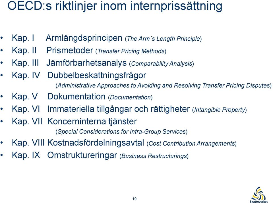 IV Dubbelbeskattningsfrågor (Administrative Approaches to Avoiding and Resolving Transfer Pricing Disputes) Kap. V Dokumentation (Documentation) Kap.