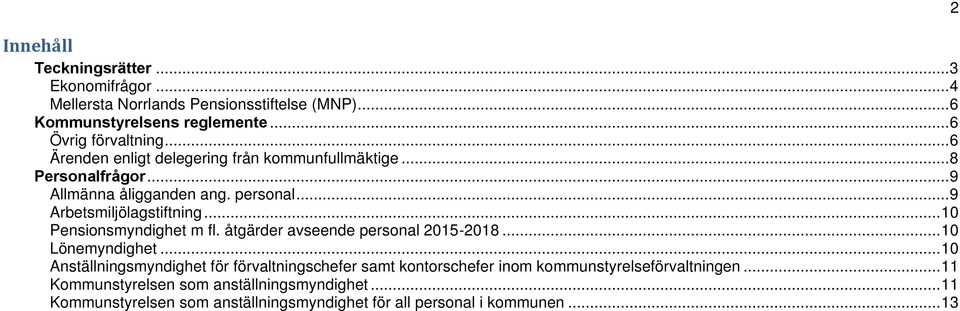 .. 10 Pensionsmyndighet m fl. åtgärder avseende personal 2015-2018... 10 Lönemyndighet.