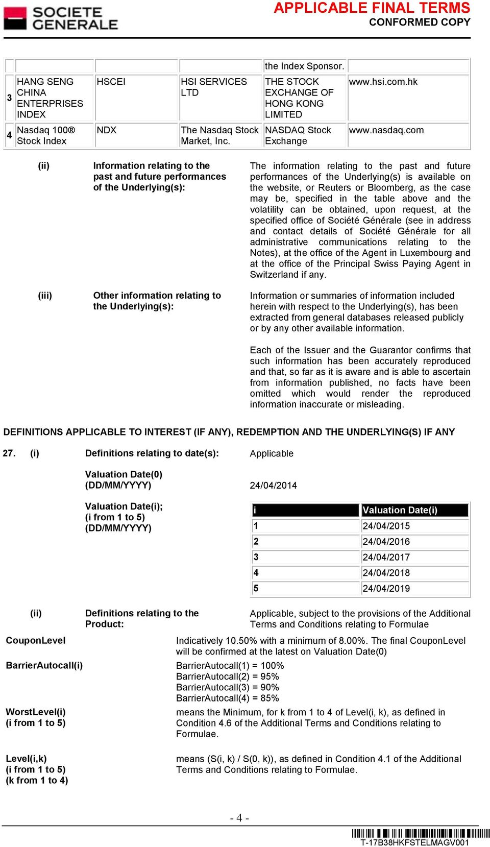 com (ii) (iii) Information relating to the past and future performances of the Underlying(s): Other information relating to the Underlying(s): The information relating to the past and future