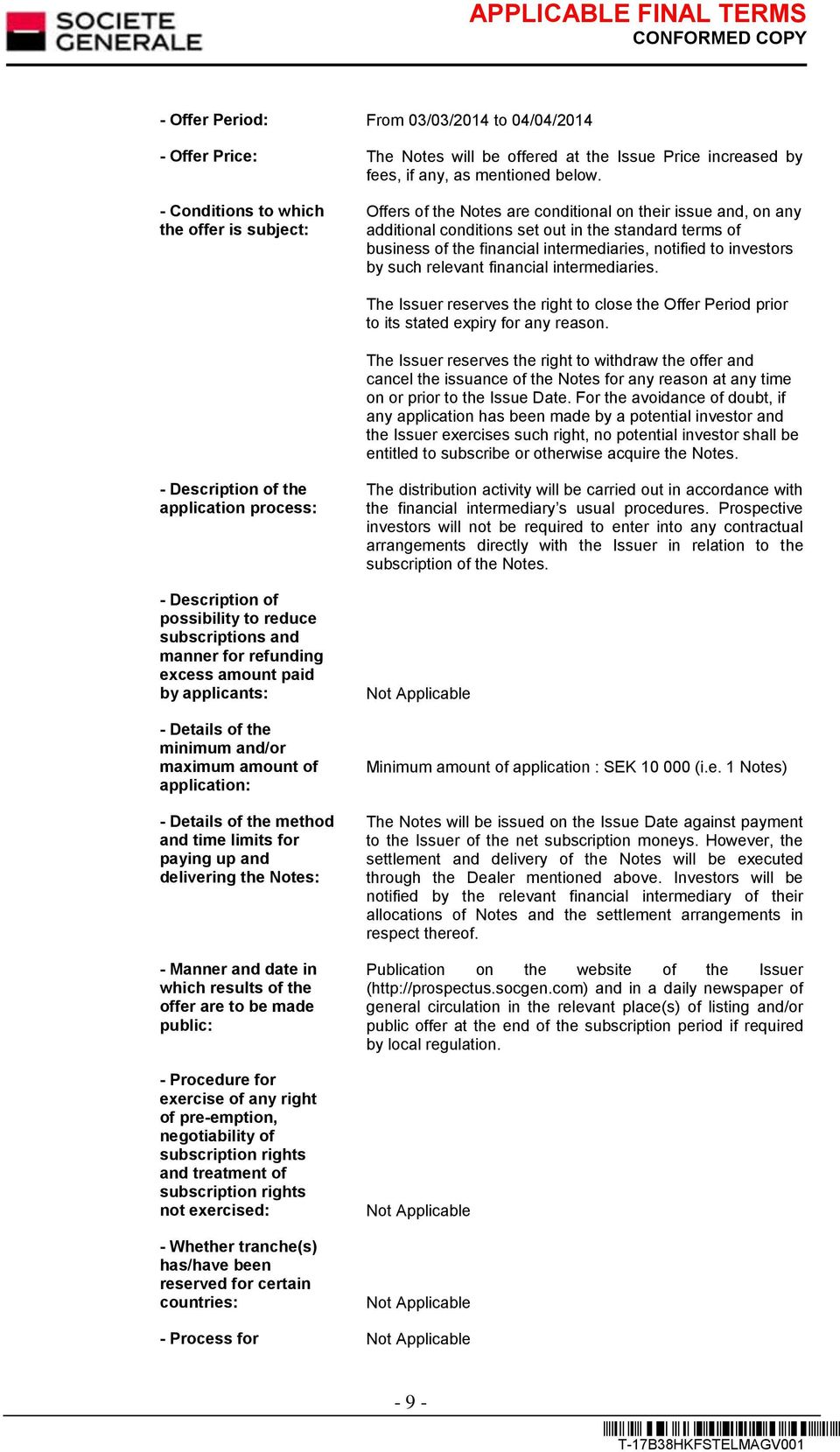 intermediaries, notified to investors by such relevant financial intermediaries. The Issuer reserves the right to close the Offer Period prior to its stated expiry for any reason.