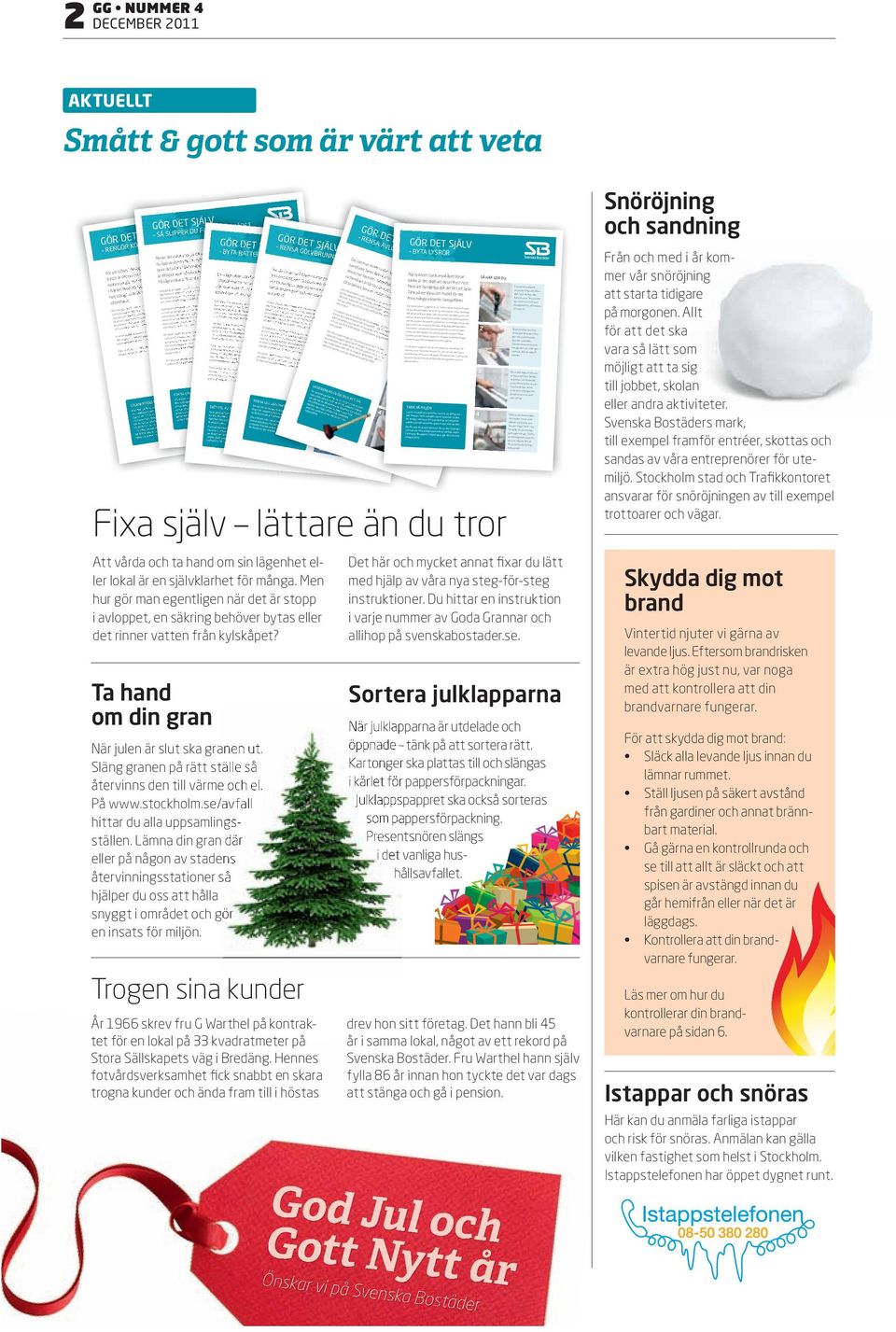 köksfläktens filter. I fläkten finns ett spjäll som aldrig är helt stängt, och där ska gammal luft strömma ut. När man lagar mat blir filtret fullt med fett efter ett tag.