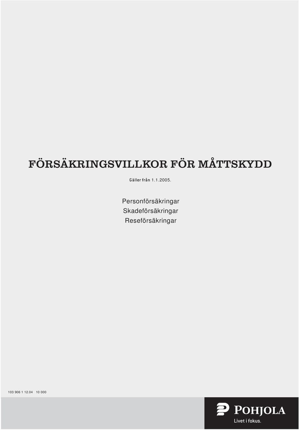 Personförsäkringar Skadeförsäkringar