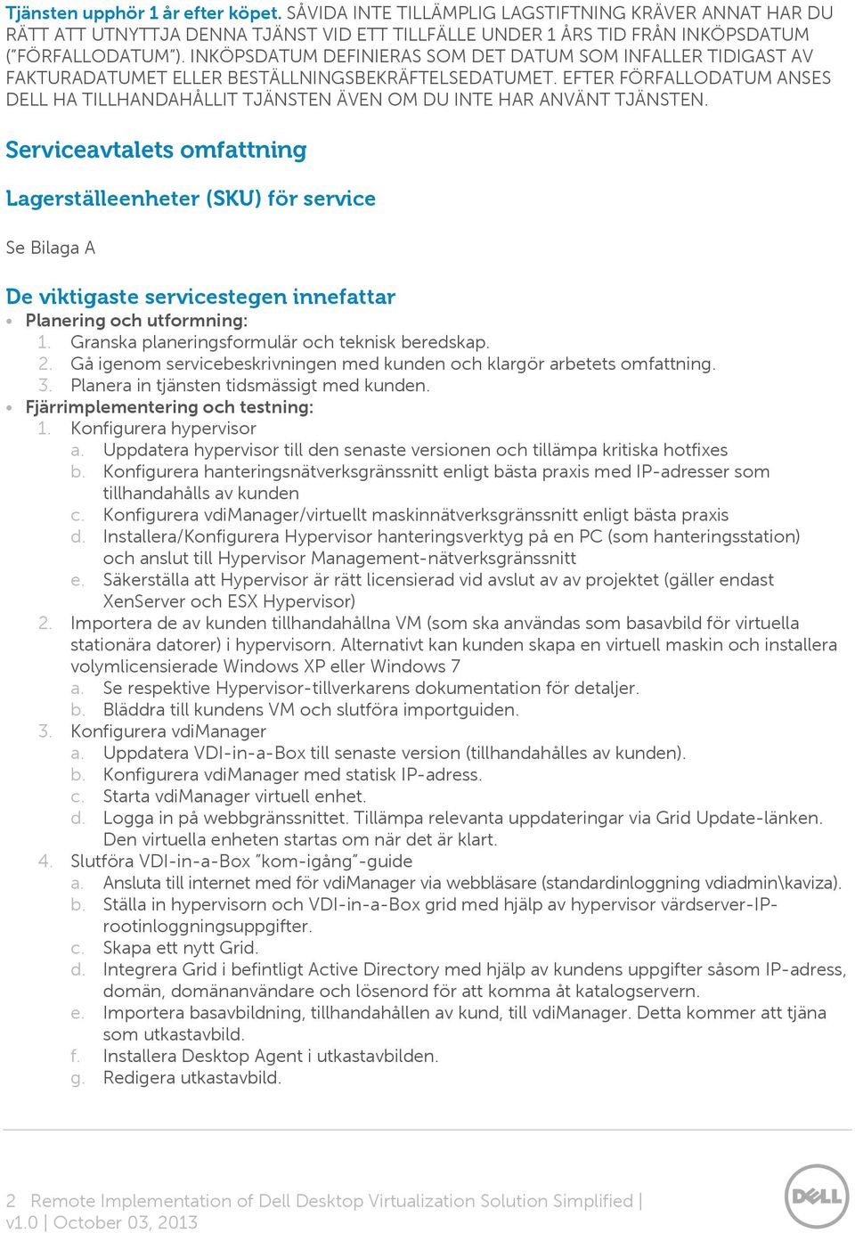 EFTER FÖRFALLODATUM ANSES DELL HA TILLHANDAHÅLLIT TJÄNSTEN ÄVEN OM DU INTE HAR ANVÄNT TJÄNSTEN.