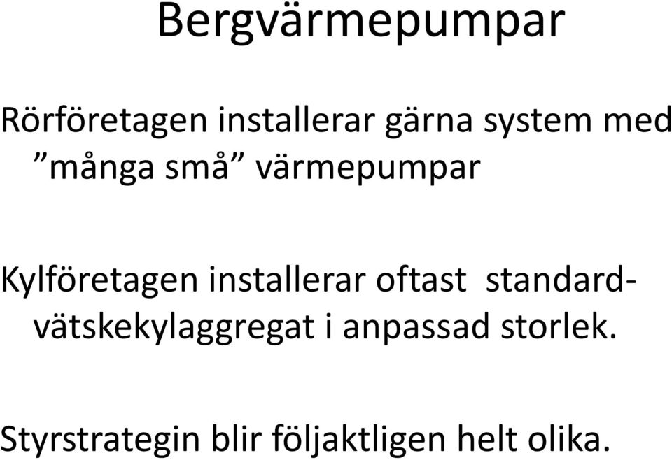 installerar oftast standardvätskekylaggregat i