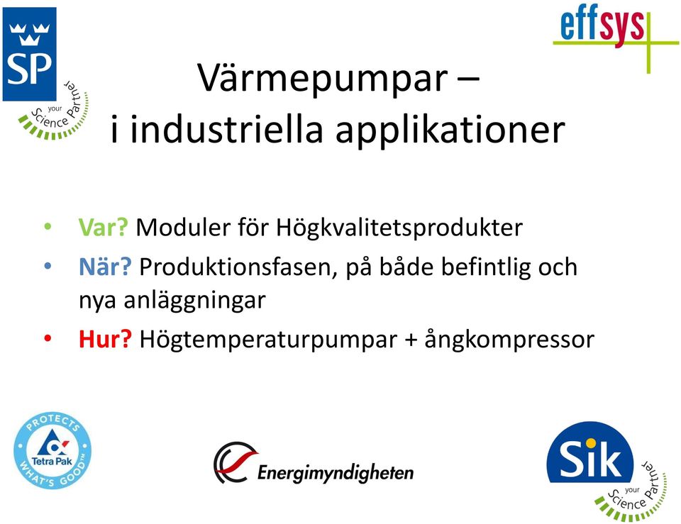 Produktionsfasen, på både befintlig och nya