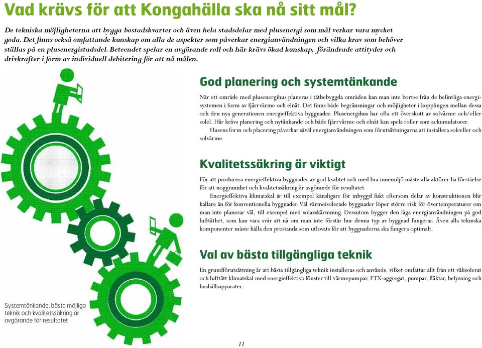 Beteendet spelar en avgörande roll och här krävs ökad kunskap, förändrade attityder och drivkrafter i form av individuell debitering för att nå målen.