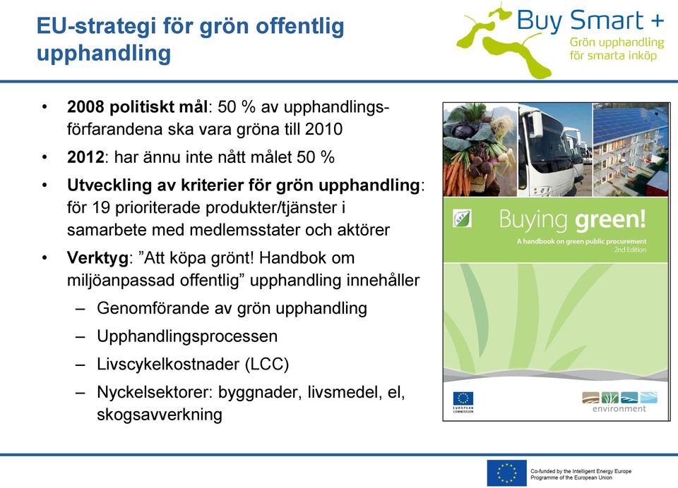 samarbete med medlemsstater och aktörer Verktyg: Att köpa grönt!