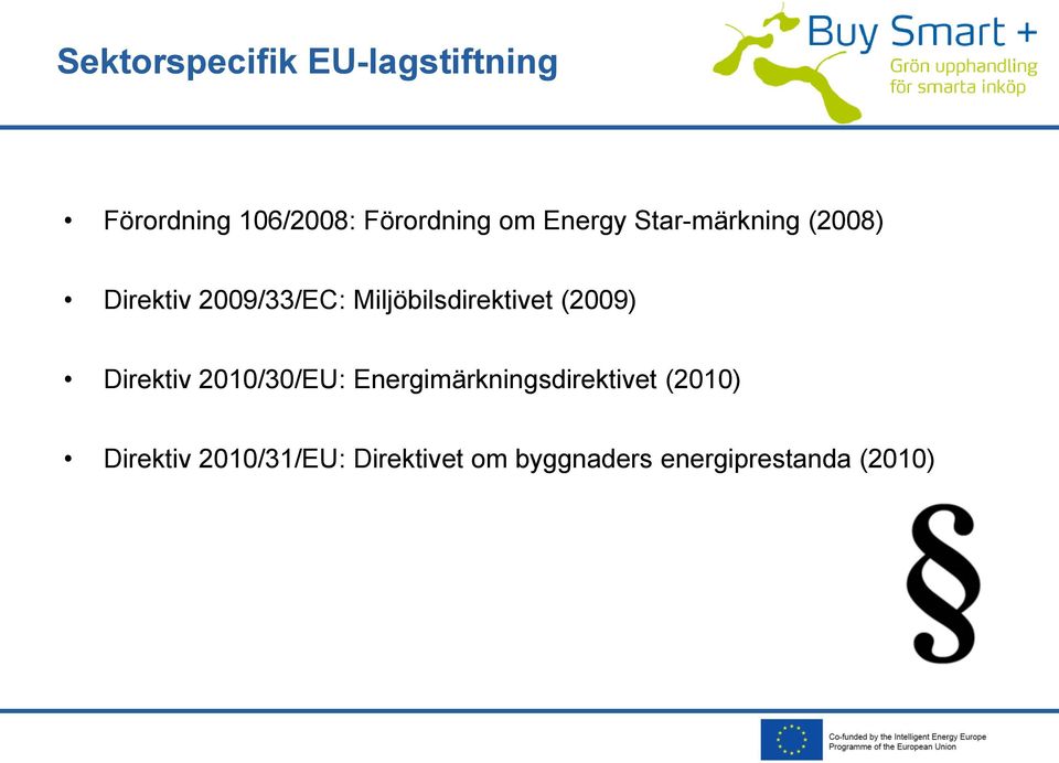 Miljöbilsdirektivet (2009) Direktiv 2010/30/EU: