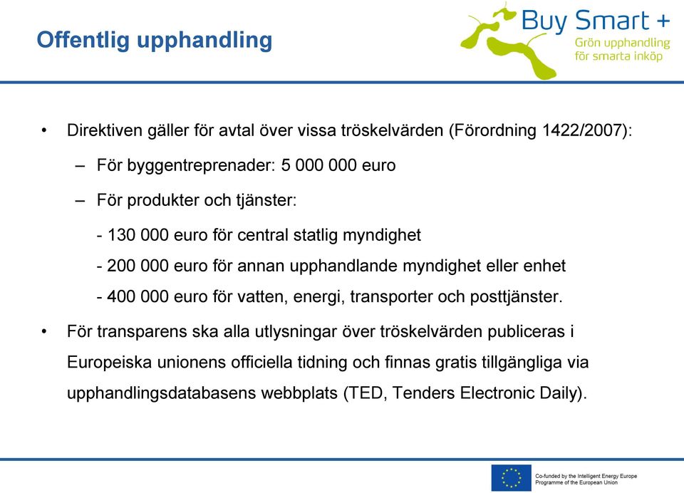 enhet - 400 000 euro för vatten, energi, transporter och posttjänster.