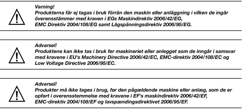 2004/108/EG samt Lågspänningsdirektiv 2006/95/EG. Advarsel!