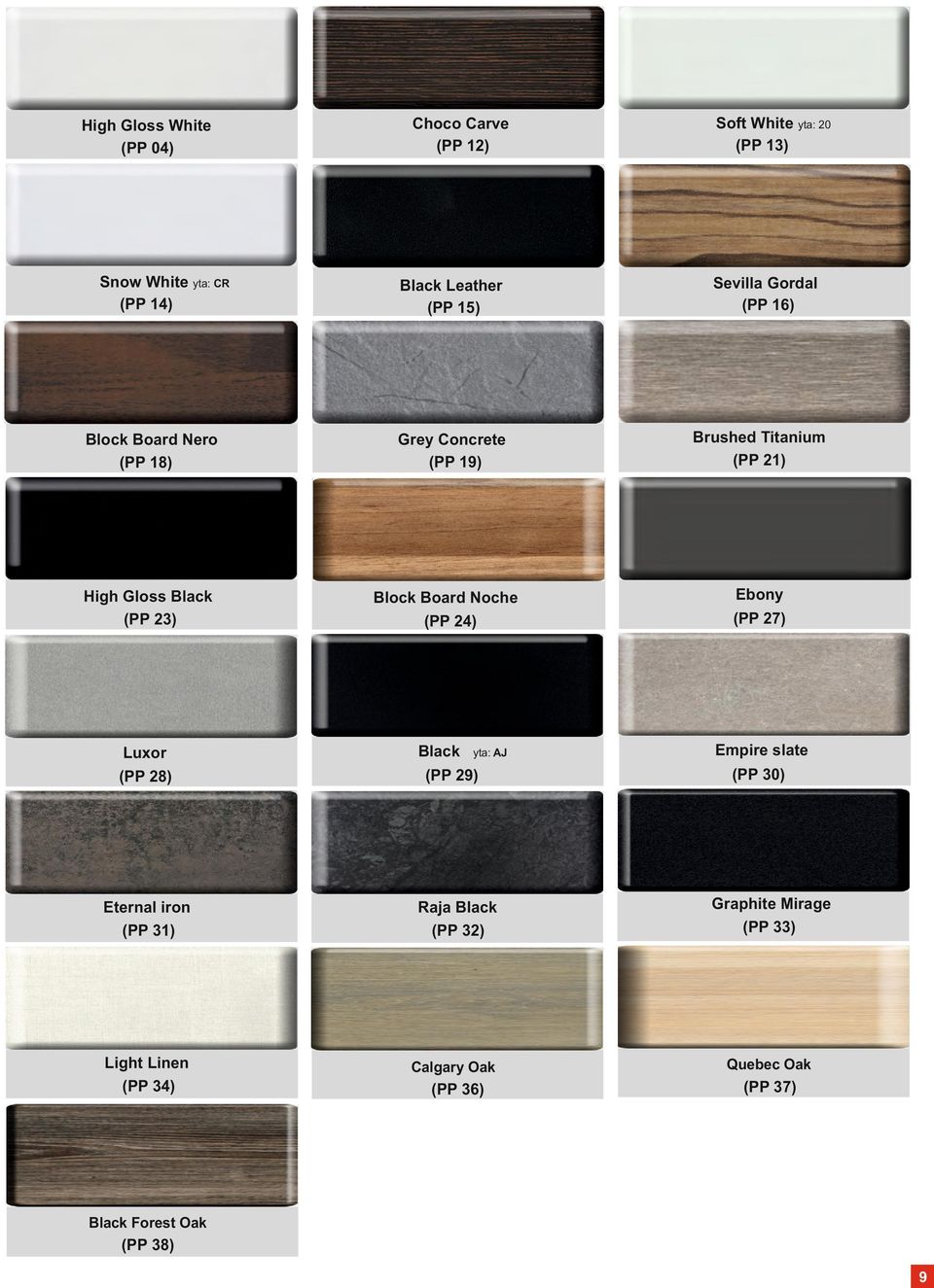 (PP 31) (PP 27) Raja Black (PP 32) Light Linen (PP 34) Calgary Oak (PP 36) Soft White yta: 20 (PP 13) Sevilla Gordal (PP 16)