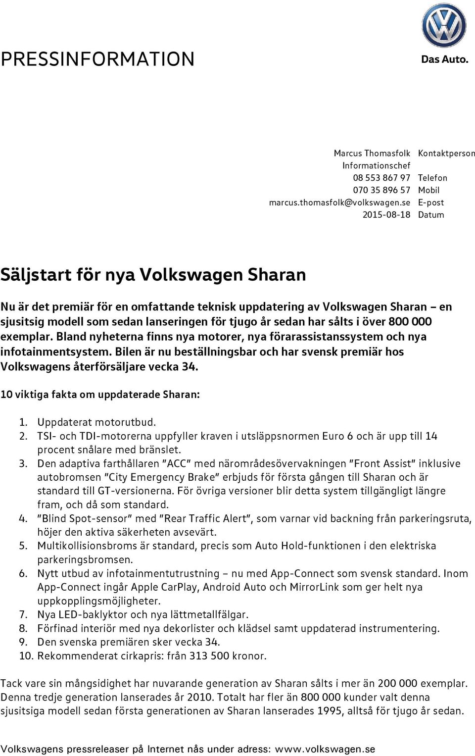 sedan har sålts i över 800 000 exemplar. Bland nyheterna finns nya motorer, nya förarassistanssystem och nya infotainmentsystem.