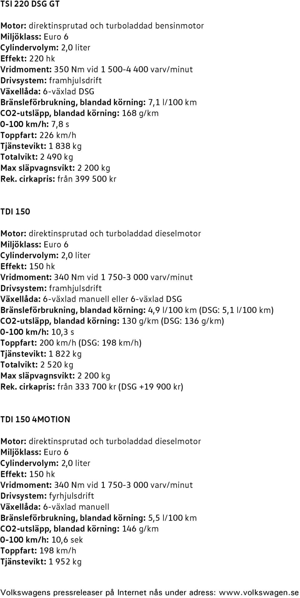 släpvagnsvikt: 2 200 kg Rek.