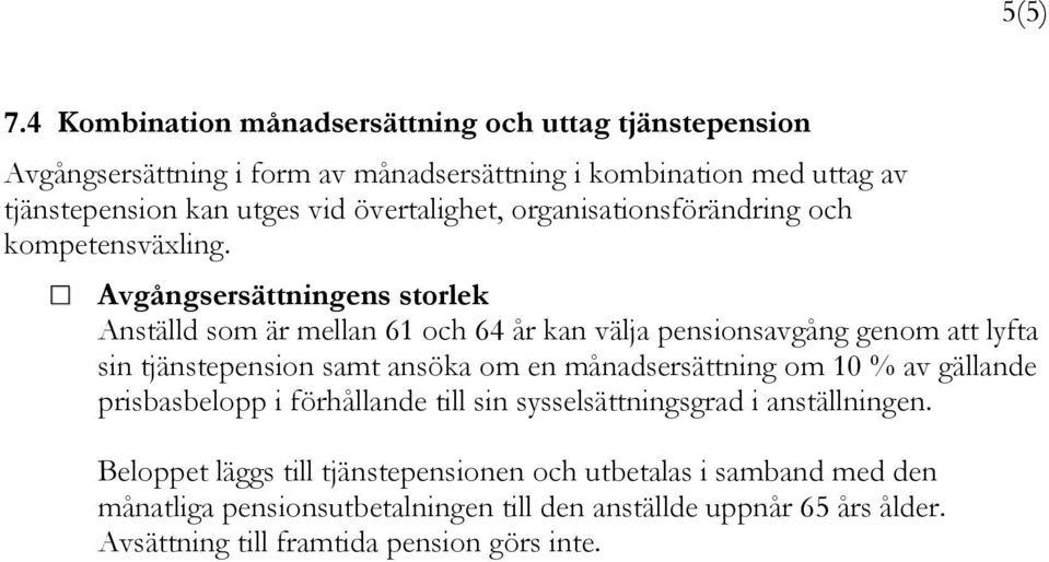 övertalighet, organisationsförändring och kompetensväxling.