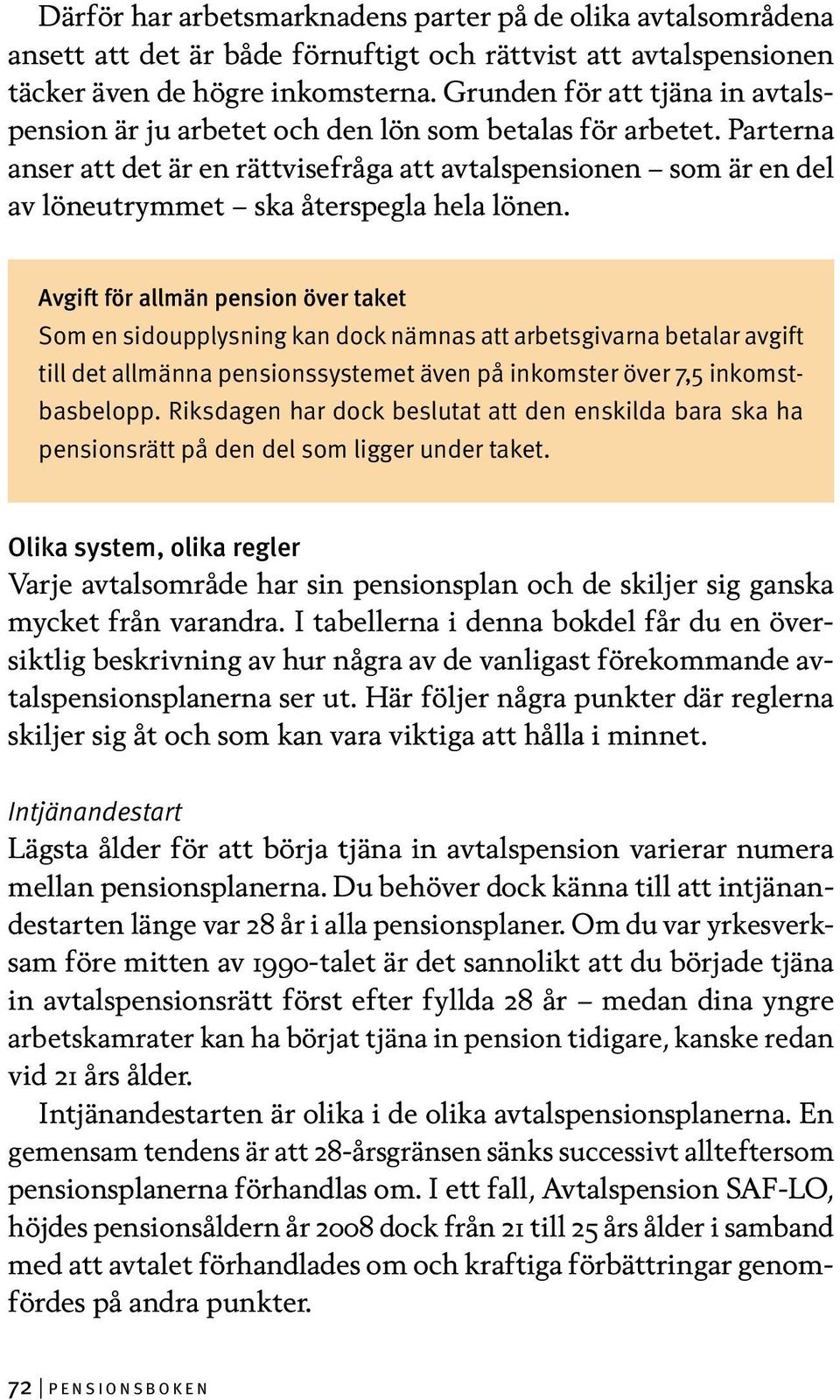 Parterna anser att det är en rättvisefråga att avtalspensionen som är en del av löneutrymmet ska återspegla hela lönen.