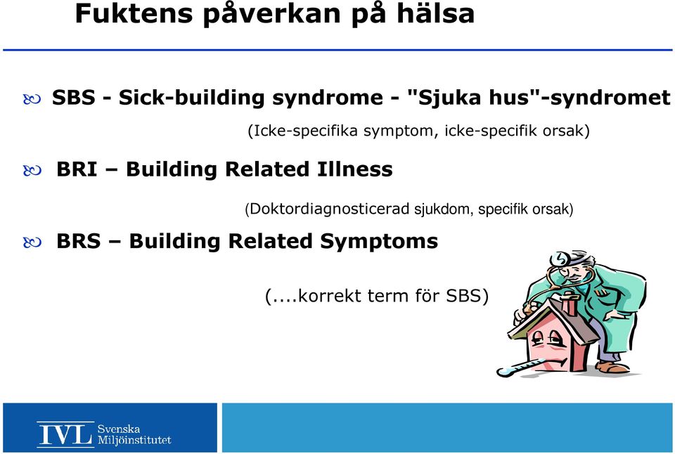 symptom, icke-specifik orsak) (Doktordiagnosticerad sjukdom,