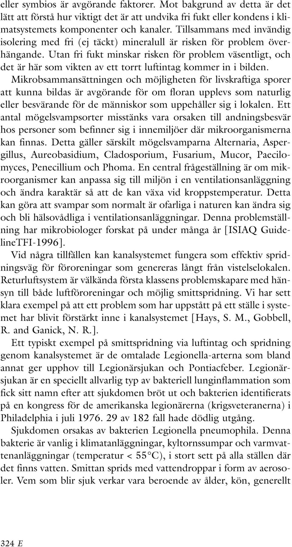 Utan fri fukt minskar risken för problem väsentligt, och det är här som vikten av ett torrt luftintag kommer in i bilden.