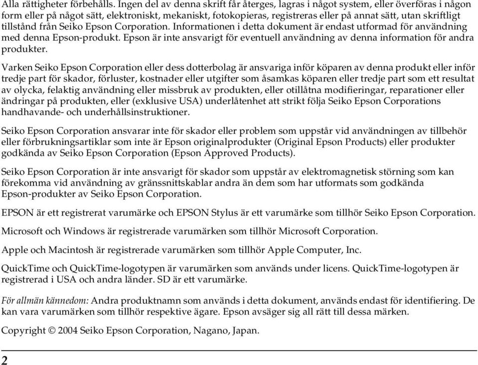 tillstånd från Seiko Epson Corporation. Informationen i detta dokument är endast utformad för användning med denna Epson-produkt.