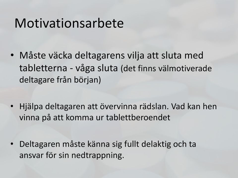 deltagaren att övervinna rädslan.