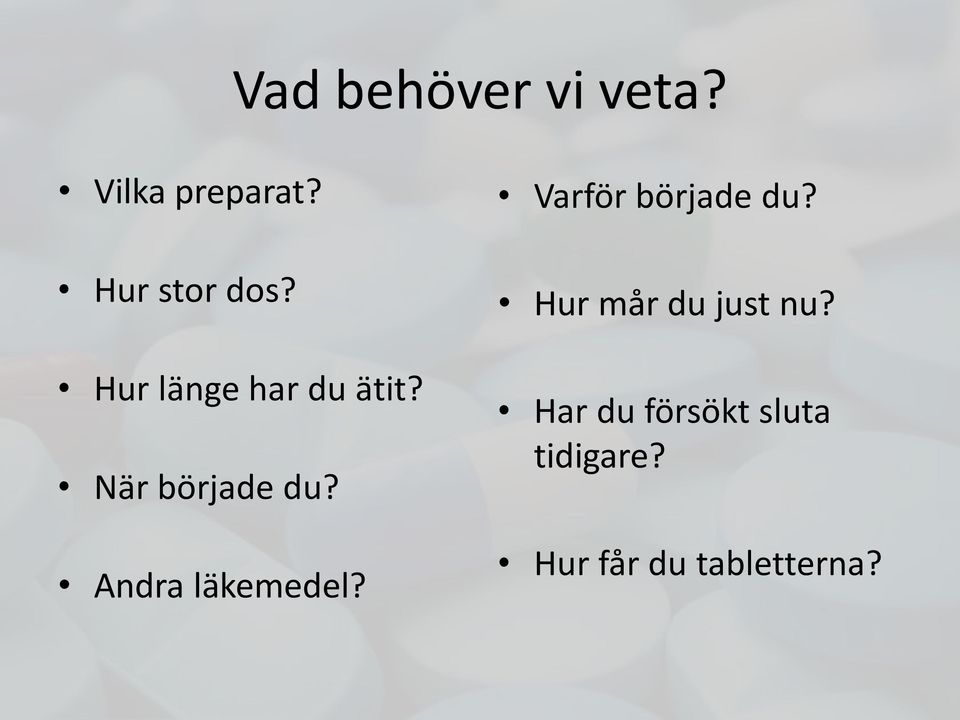 Andra läkemedel? Varför började du?