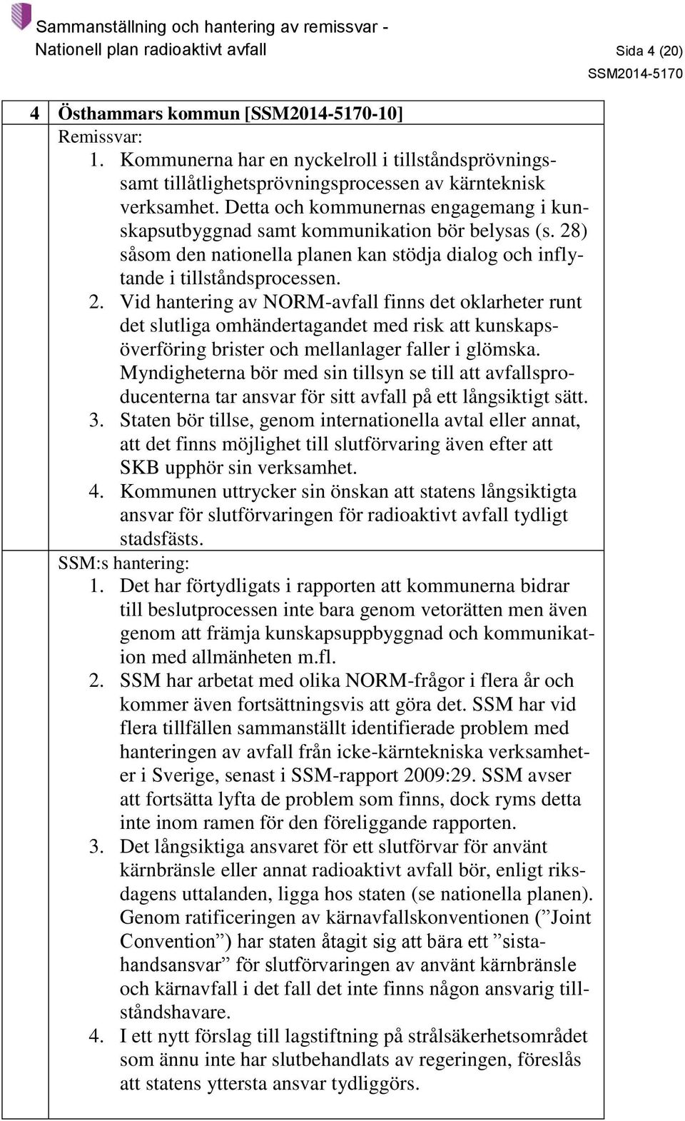 ) såsom den nationella planen kan stödja dialog och inflytande i tillståndsprocessen. 2.